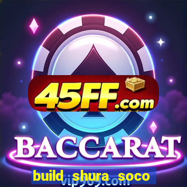 build shura soco furac o